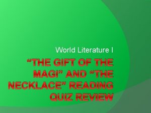 World Literature I THE GIFT OF THE MAGI