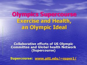 Olympics Supercourse Exercise and Health an Olympic Ideal