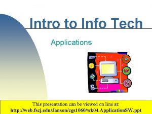 Intro to Info Tech Applications This presentation can