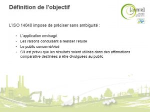 Dfinition de lobjectif LISO 14040 impose de prciser