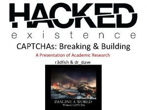 CAPTCHAs Breaking Building A Presentation of Academic Research