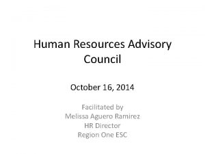 Human Resources Advisory Council October 16 2014 Facilitated