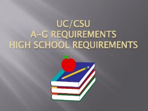 UCCSU AG REQUIREMENTS HIGH SCHOOL REQUIREMENTS High School