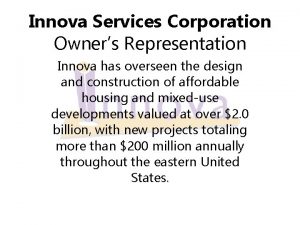 Innova Services Corporation Owners Representation Innova has overseen