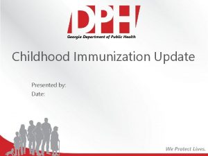 Childhood Immunization Update Presented by Date Disclosure Statements