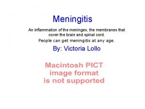 Meningitis An inflammation of the meninges the membranes