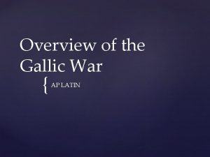 Overview of the Gallic War AP LATIN Crucial