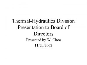 ThermalHydraulics Division Presentation to Board of Directors Presented