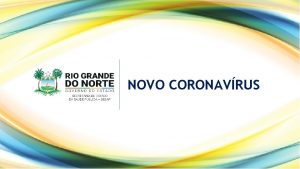 NOVO CORONAVRUS O NOVO CORONAVRUS Geralmente infeces por