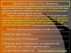 Geometria descrittiva dinamica Questa presentazione si propone di