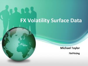 FX Volatility Surface Data Michael Taylor Fin Pricing