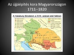 Az jjpts kora Magyarorszgon 1711 1820 A Habsburgok