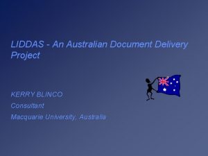 LIDDAS An Australian Document Delivery Project KERRY BLINCO