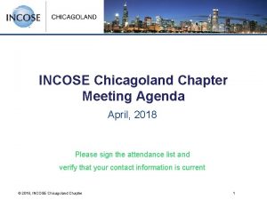 INCOSE Chicagoland Chapter Meeting Agenda April 2018 Please