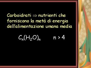 Carboidrati nutrienti che forniscono la met di energia