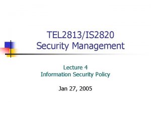 TEL 2813IS 2820 Security Management Lecture 4 Information