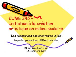 CUME 345 Initiation la cration artistique en milieu