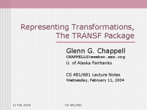 Representing Transformations The TRANSF Package Glenn G Chappell