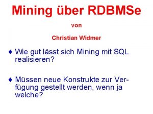 Mining ber RDBMSe von Christian Widmer Wie gut