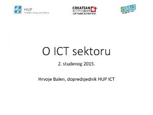 O ICT sektoru 2 studenog 2015 Hrvoje Balen