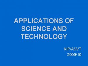 APPLICATIONS OF SCIENCE AND TECHNOLOGY KIPASVT 200910 Accelerating