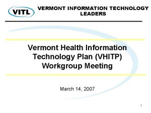 VERMONT INFORMATION TECHNOLOGY LEADERS Vermont Health Information Technology