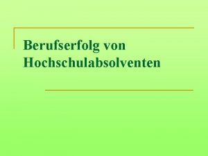 Berufserfolg von Hochschulabsolventen Welche Aspekte beeinflussen den Berufserfolg