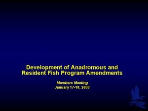 Development of Anadromous and Resident Fish Program Amendments