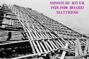 MISSOURI RIVER 1925 1930 BOARD MATTRESS Historic Corps