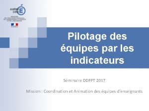 Pilotage des quipes par les indicateurs Sminaire DDFPT