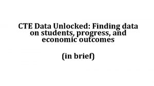 CTE Data Unlocked Finding data on students progress