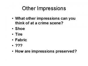 Other Impressions What other impressions can you think