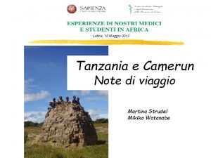 Latina 18 Maggio 2012 Tanzania e Camerun Note