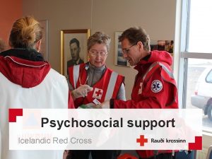 Psychosocial support Icelandic Red Cross Objectives To knowcomprehend