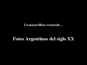 Un maravilloso recuerdo Fotos Argentinas del siglo XX