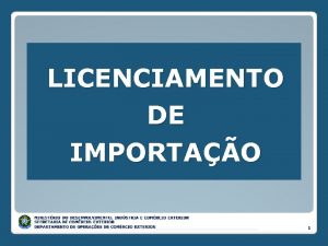 LICENCIAMENTO DE IMPORTAO 1 Despacho Aduaneiro de Importao