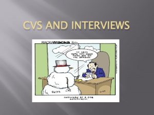 CVS AND INTERVIEWS What are they looking for