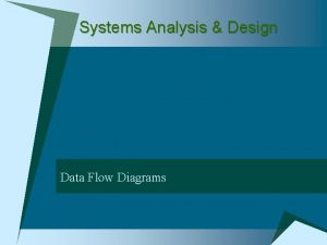 Systems Analysis Design Data Flow Diagrams Data Flow