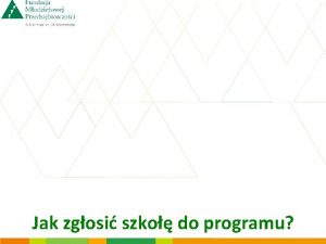 Jak zgosi szko do programu Rejestracja szkoy Na