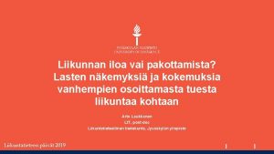 Liikunnan iloa vai pakottamista Lasten nkemyksi ja kokemuksia