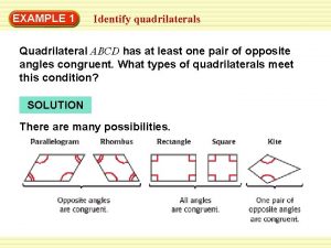 EXAMPLE 1 Identify quadrilaterals Quadrilateral ABCD has at