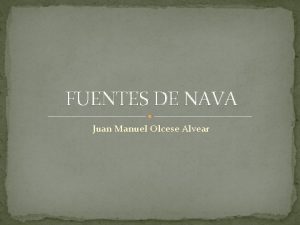 FUENTES DE NAVA Juan Manuel Olcese Alvear Fuentes