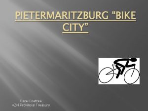 PIETERMARITZBURG BIKE CITY Clive Coetzee KZN Provincial Treasury