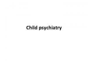 Child psychiatry School refusal Presentation Peak 5 years