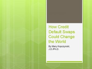 How Credit Default Swaps Could Change the World