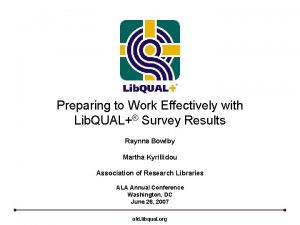 Preparing to Work Effectively with Lib QUAL Survey