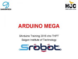 ARDUINO MEGA SArduino Training 2018 cho THPT Saigon