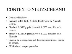 CONTEXTO NIETZSCHEANO Contexto histrico Segunda mitad del S