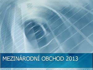 MEZINRODN OBCHOD 2013 Personln zajitn vuky n Pednky