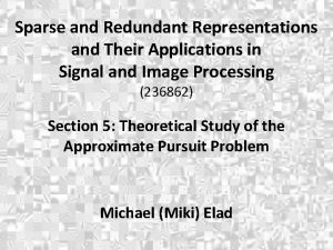 Sparse and Redundant Representations and Their Applications in